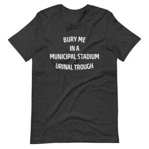 Bury Me in a Municipal Stadium Urinal Trough T-Shirt