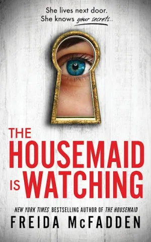 The Housemaid is Watching - Freida McFadden